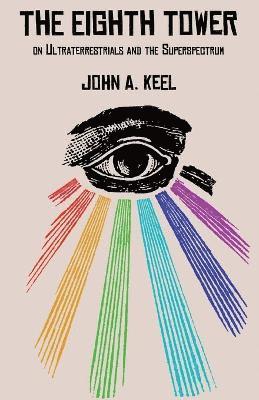 John a Keel, John a. Keel, John A. Keel - Eighth Tower, Häftad