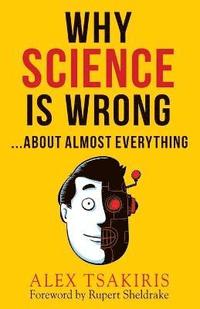 bokomslag Why Science Is Wrong...About Almost Everything