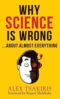 bokomslag WHY SCIENCE IS WRONG...About Almost Everything