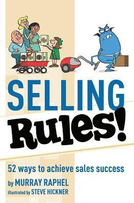 Selling Rules!: 52 ways you can achieve sales success 1