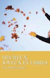 bokomslag Heureux, Joyeux Et Libres