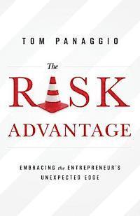 Tom Panaggio - The Risk Advantage: Embracing the Entrepreneur's Unexpected Edge, Häftad