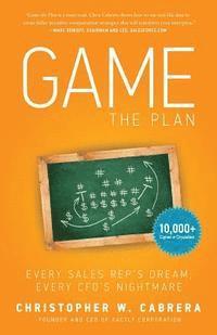 bokomslag Game the Plan: Every Sales Rep's Dream; Every CFO's Nightmare