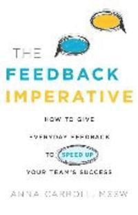 bokomslag The Feedback Imperative: How to Give Everyday Feedback to Speed Up Your Team's Success