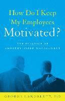 bokomslag How Do I Keep My Employees Motivated?