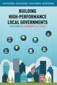 bokomslag Building High-Performance Local Governments: Case Studies in Leadership at All Levels