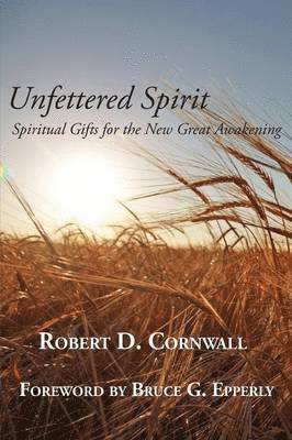 Robert D Cornwall - Unfettered Spirit, Häftad