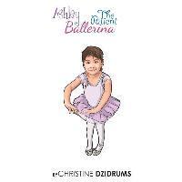 Christine Dzidrums - Ashley: The Patient Ballerina, Häftad