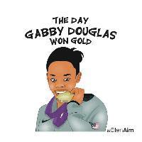 bokomslag The Day Gabby Douglas Won Gold