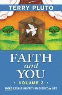 Faith and You, Volume 2: More Essays on Faith in Everyday Life 1