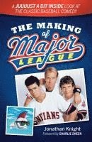 Jonathan Knight - The Making of Major League: A Juuuust a Bit Inside Look at the Classic Baseball Comedy, Häftad