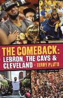 Terry Pluto - The Comeback: Lebron, the Cavs & Cleveland: How Lebron James Came Home and Brought Cleveland a Championship, Häftad
