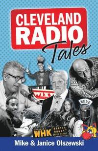 bokomslag Cleveland Radio Tales: Stories from the Local Radio Scene of the 1960s, '70s, '80s, and '90s