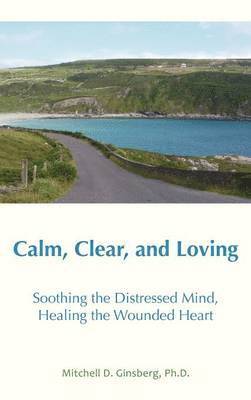 Mitchell D Ginsberg, Mitchell D. Ginsberg - Calm, Clear and Loving, Inbunden