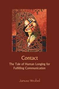 bokomslag Contact: The Tale of Human Longing for Fulfilling Communication