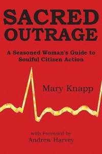 bokomslag Sacred Outrage: A Seasoned Woman's Guide to Soulful Citizen Action