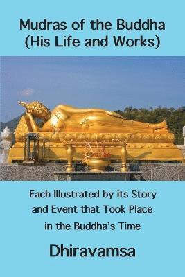 bokomslag Mudras of the Buddha (His Life and Works): Each Illustrated by its Story and Event that Took Place in the Buddha's Time