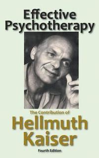 bokomslag Effective Psychotherapy: The Contribution of Hellmuth Kaiser
