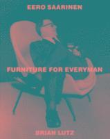 bokomslag Eero Saarinen: Furniture for Everyman