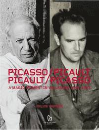bokomslag Picasso/Picault, Picault/Picasso: A Magic Moment in Vallauris 1948-1953
