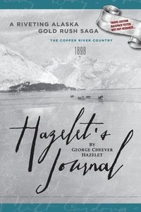 bokomslag HAZELET'S JOURNAL A Riveting Alaska Gold Rush Saga