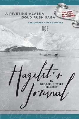 HAZELET'S JOURNAL A Riveting Alaska Gold Rush Saga 1