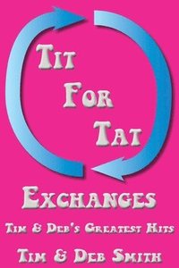 bokomslag Tit for Tat Exchanges: Tim & Deb's Greatest Hits