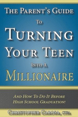 bokomslag The Parent's Guide to Turning Your Teen Into a Millionaire