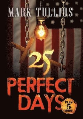 Mark Tullius, Anthony Szpak - 25 Perfect Days Plus 5 More, Inbunden