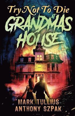 Mark Tullius - Try Not to Die at Grandma's House, Häftad