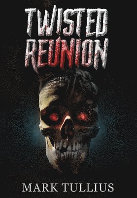 bokomslag Twisted Reunion: 28 Terrifying Tales