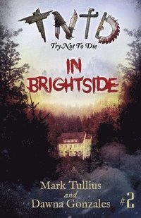 bokomslag Try Not to Die: In Brightside: An Interactive Adventure