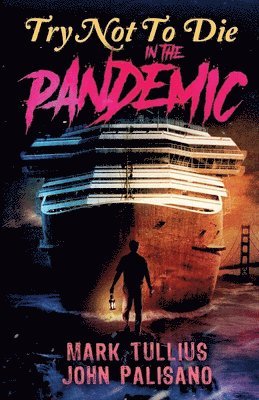 Mark Tullius, John Palisano, Mary Nyeholt - Try Not to Die in the Pandemic, Häftad