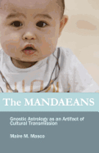 The Mandaeans: Gnostic Astrology as an Artifact of Cultural Transmission 1