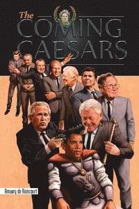 bokomslag The Coming Caesars