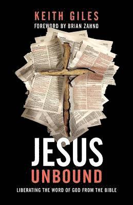 Keith Giles - Jesus Unbound: Liberating the Word of God from the Bible, Häftad