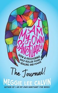 bokomslag I Am My Own Sanctuary: The Journal!