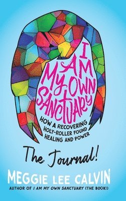 I Am My Own Sanctuary: The Journal! 1