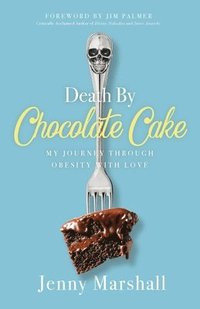 bokomslag Death By Chocolate Cake