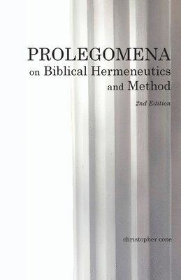 Christopher Cone - Prolegomena on Biblical Hermeneutics and Method, Häftad