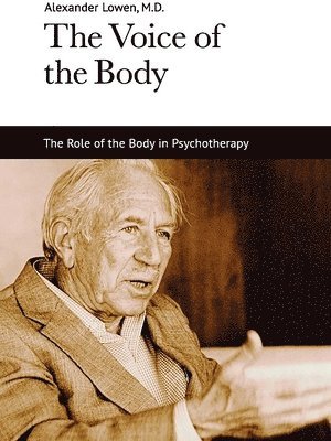 The Voice of the Body: The Role of the Body in Psychotherapy 1