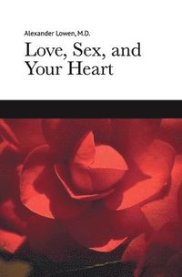 bokomslag Love, Sex, and Your Heart
