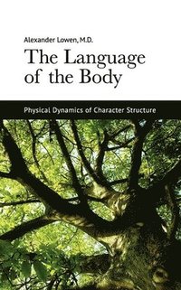 bokomslag The Language of the Body: Physical Dynamics of Character Structure