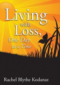 bokomslag Living with Loss: One Day at a Time