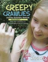 Sally Kneidel - Creepy Crawlies and the Scientific Method: More Than 100 Hands-On Science Experiments for Children, Häftad