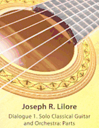 Dialogue 1: Solo Classical Guitar and Orchestra: Parts 1