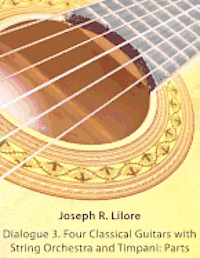 Dialogue 3. Four Classical Guitars with String Orchestra and Timpani: Parts 1