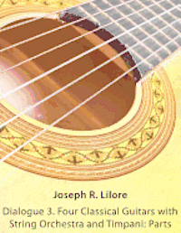 Dialogue 3. Four Classical Guitars with String Orchestra and Timpani: Parts