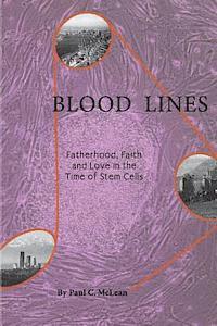 Paul C. McLean - Blood Lines: Fatherhood, faith and love in the time of stem cells, Häftad