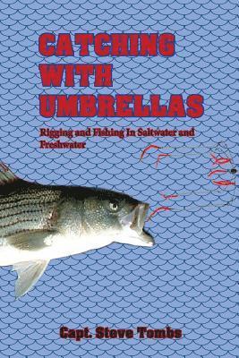Steve Tombs - Catching with Umbrellas: Rigging and Fishing in Saltwater and Freshwater, Häftad